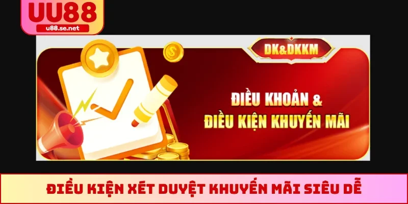 Điều kiện xét duyệt khuyến mãi siêu dễ